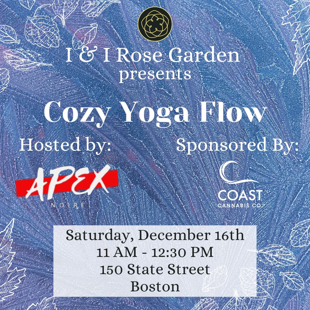 Cozy Yoga Flow Presented By I&I Rose Garden - Apex Noire Dispensary Boston